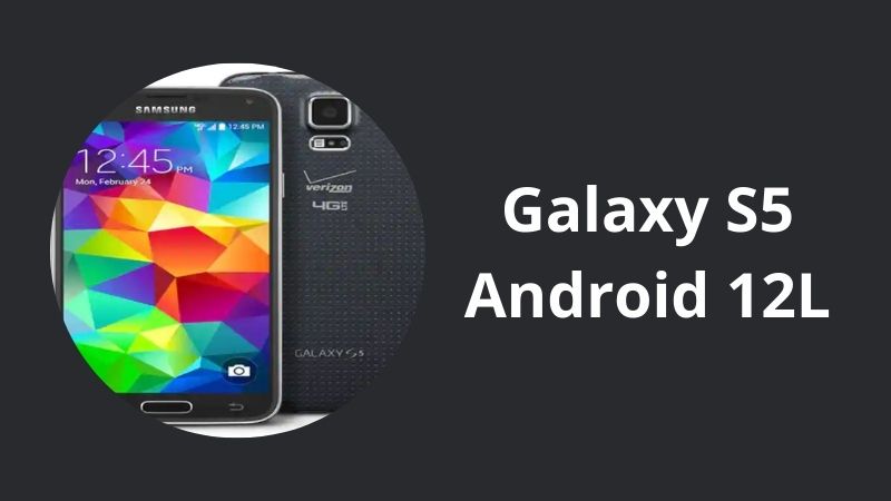 Samsung Galaxy S5 gets Android 12L