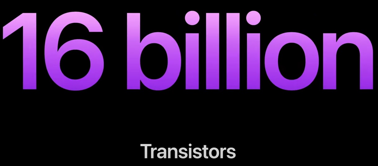 A16 Bionic 16 billion transistors