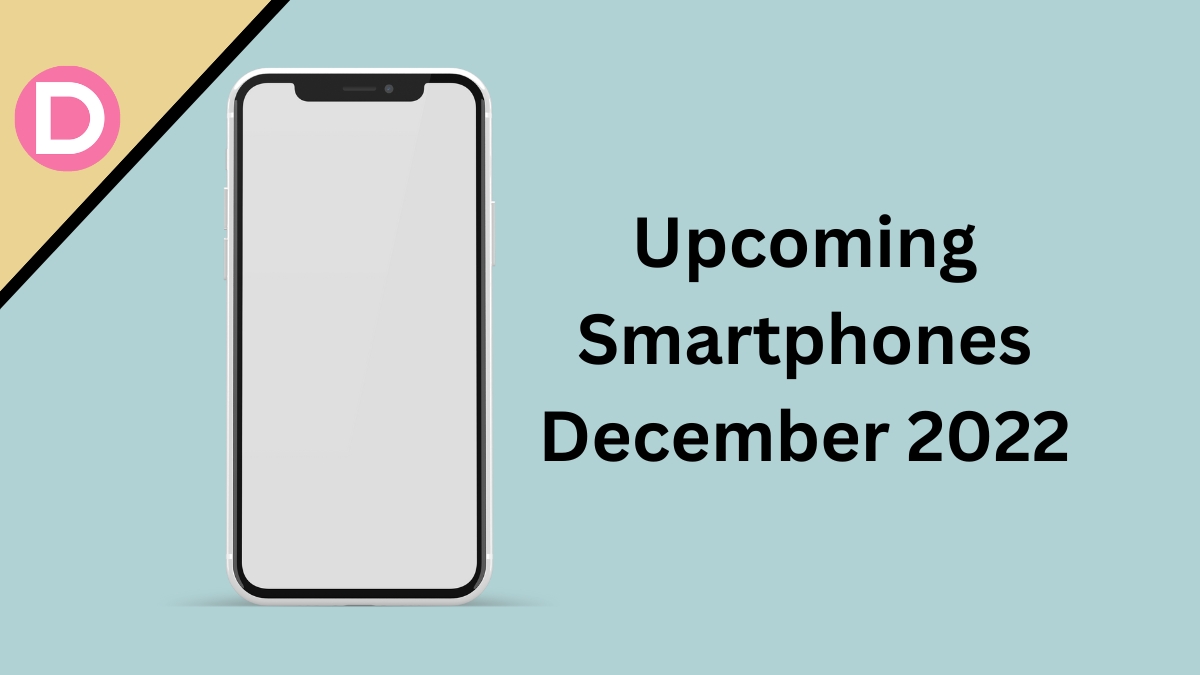 upcoming smartphones December 2022