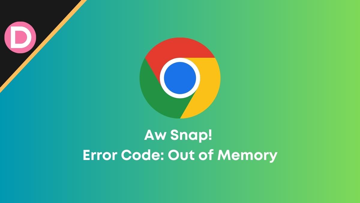 Aw Snap Out of Memory Chrome