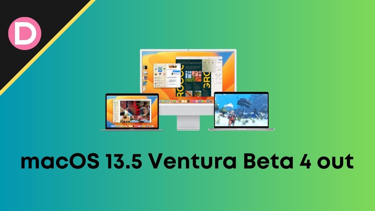 macOS 13.5 Ventura Beta 4 out