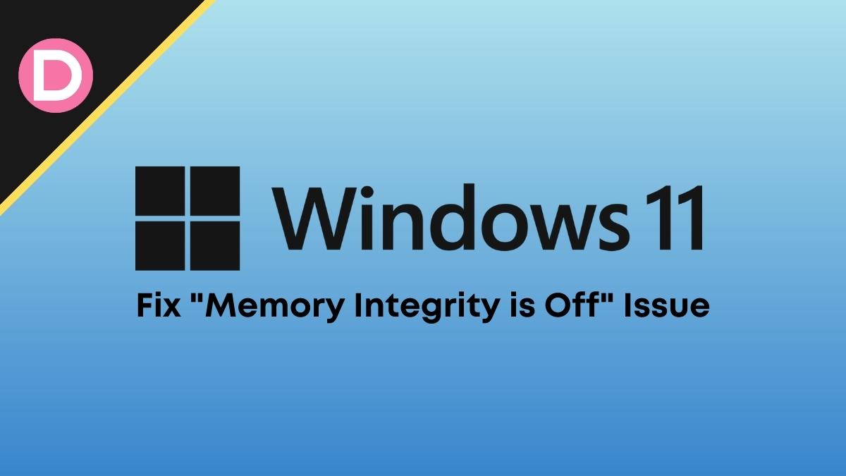 Fix Memory Integrity is Off Issue Windows 11