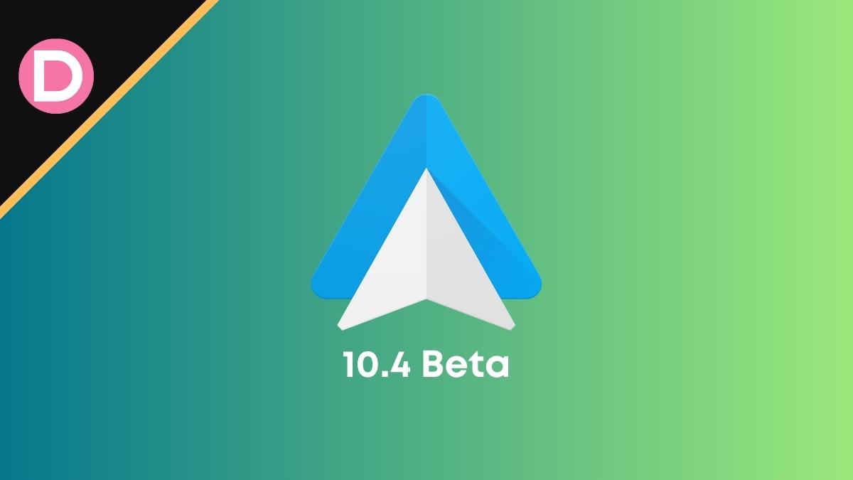 Android Auto 10.4 Beta is live