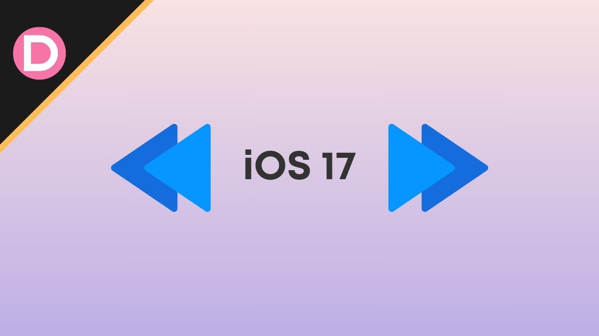 Apple Removed “Rewind or Fast-Forward” Gesture iOS 17