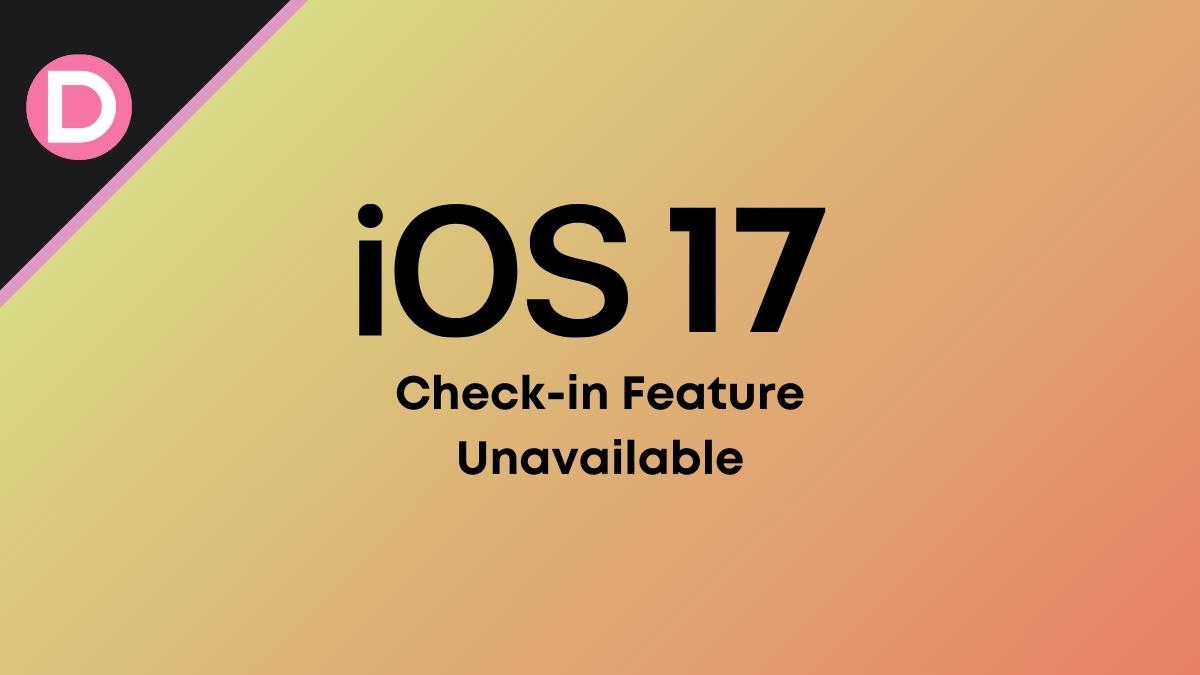 iOS 17 Check-in feature unavailable workarounds