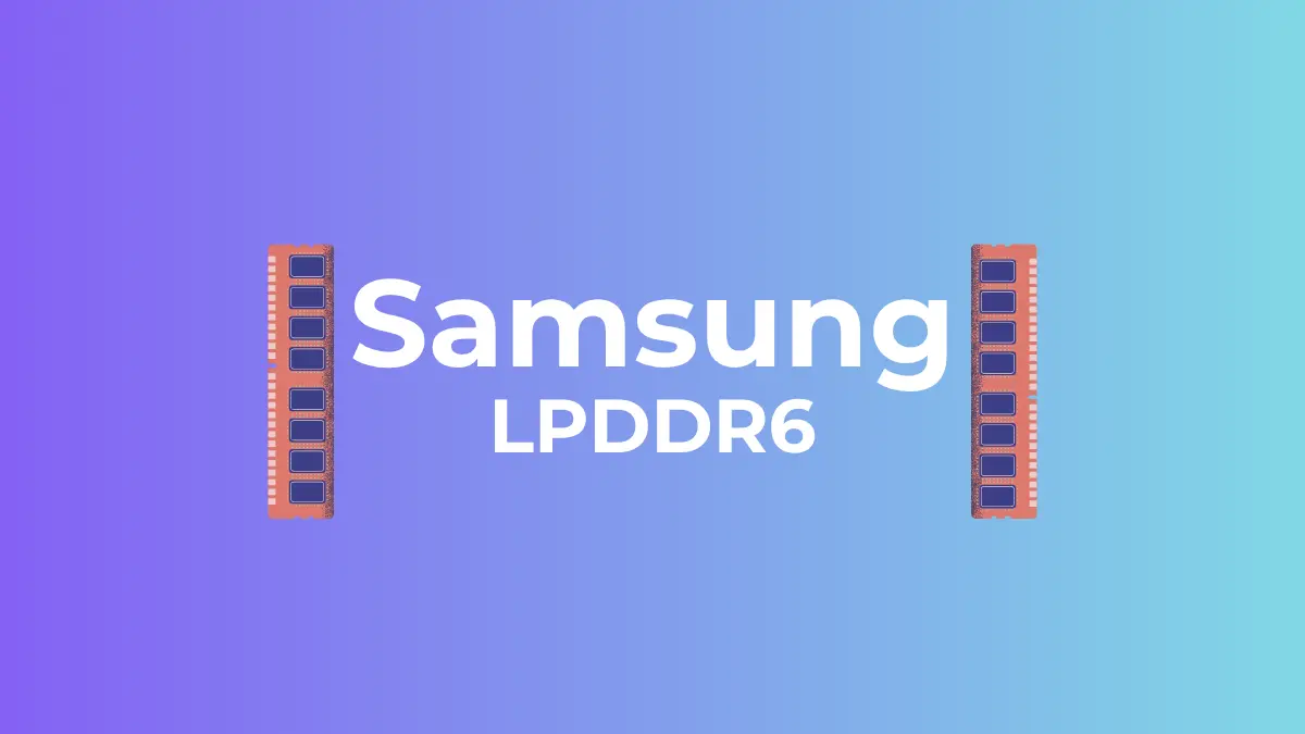 Samsung Releases LPDDR6: Next-Gen Mobile RAM Breaks 10.7 Gbps Barrier