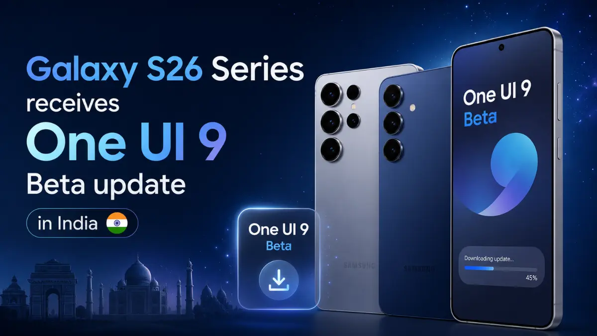 Galaxy S26 Series receives One UI 9 Beta update in India