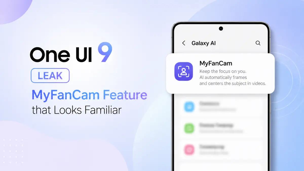 Samsung One UI 9 Leak Reveals MyFanCam Feature that Looks Familiar