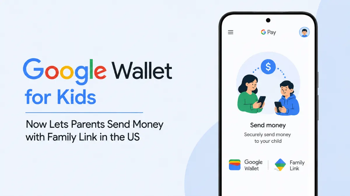 Google Wallet for Kids Now Lets Parents Send Money with Family Link in the US