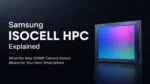 Samsung ISOCELL HPC Explained – What the New 200MP Camera Sensor Means for Your Next Smartphone article featured image